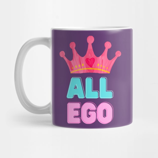 ALL EGO PRINCESS by EmoteYourself